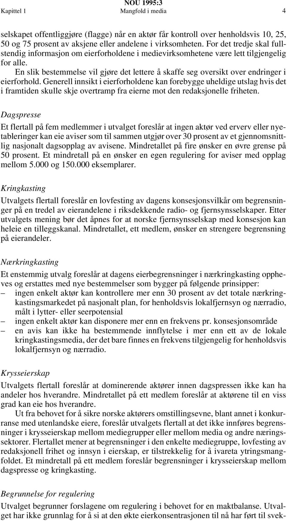 En slik bestemmelse vil gjøre det lettere å skaffe seg oversikt over endringer i eierforhold.