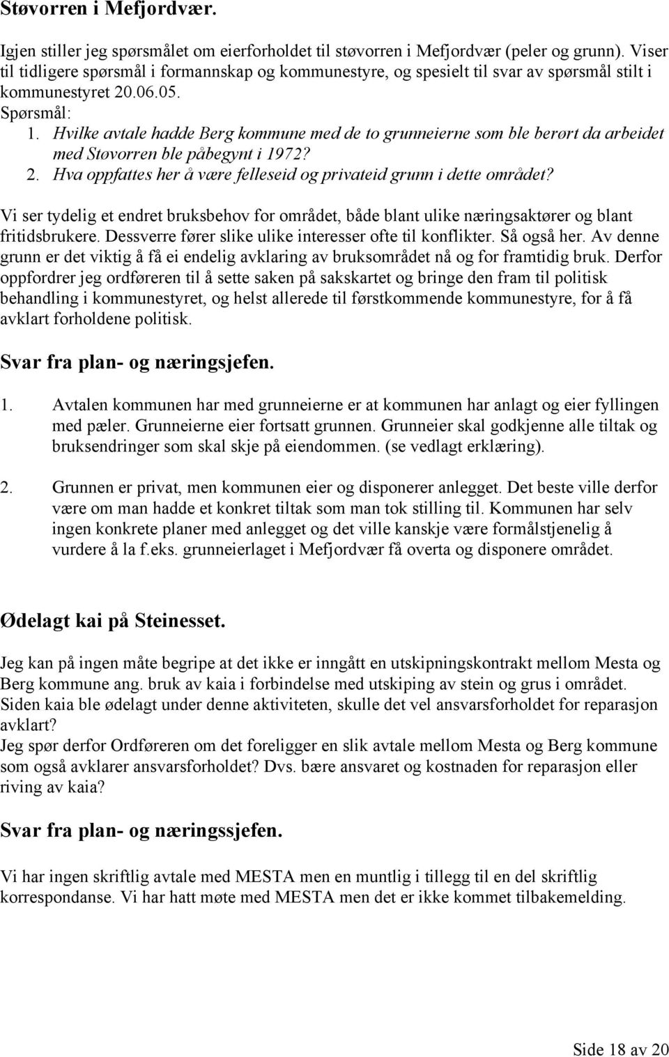 Hvilke avtale hadde Berg kommune med de to grunneierne som ble berørt da arbeidet med Støvorren ble påbegynt i 1972? 2. Hva oppfattes her å være felleseid og privateid grunn i dette området?