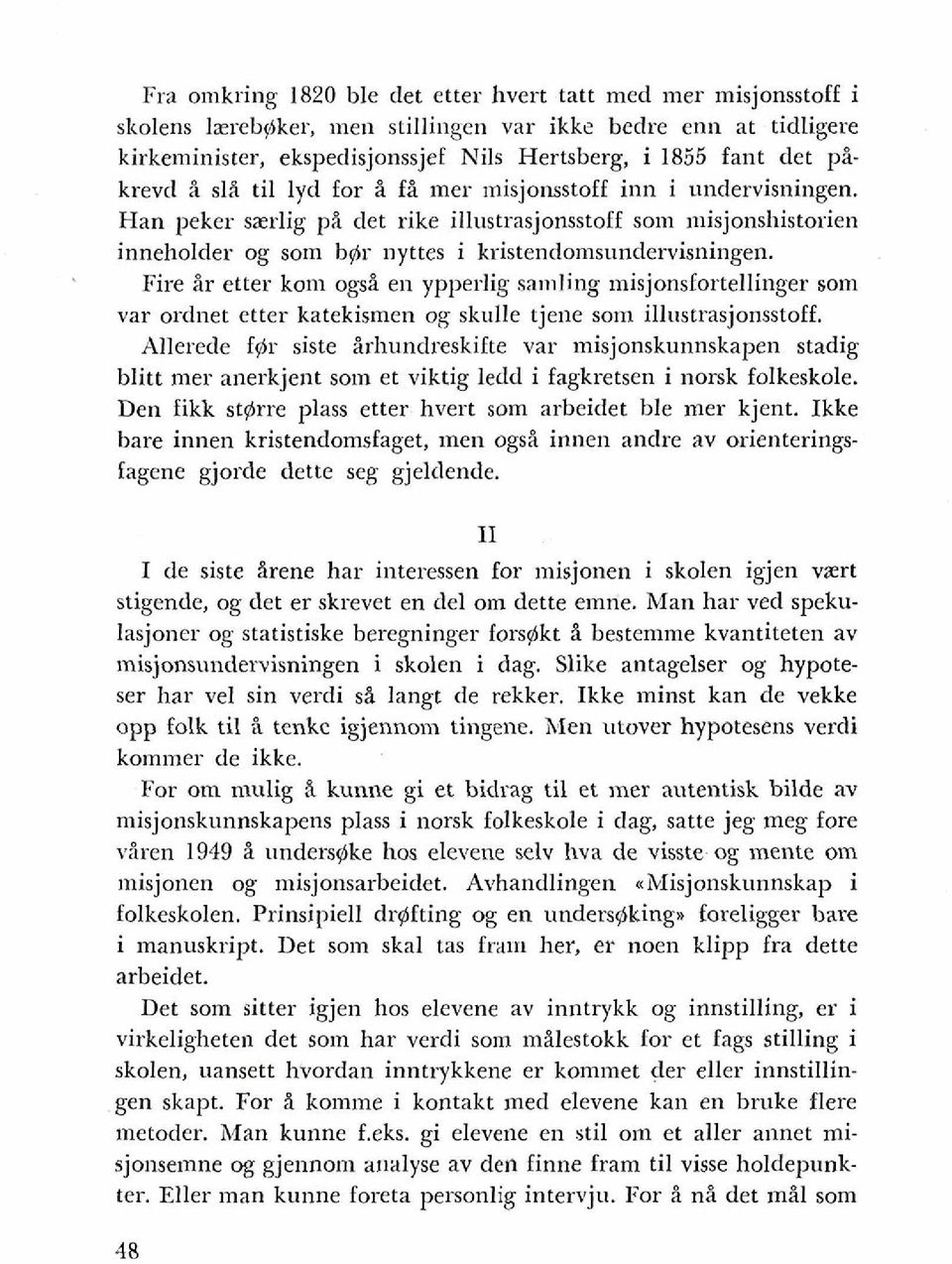 Fire i r etter kom ogsi en ypperlig sarnling inisjoilsfortellinger som var ordnet etter katekismen og skulk tjene som illustrasjonsstoff.