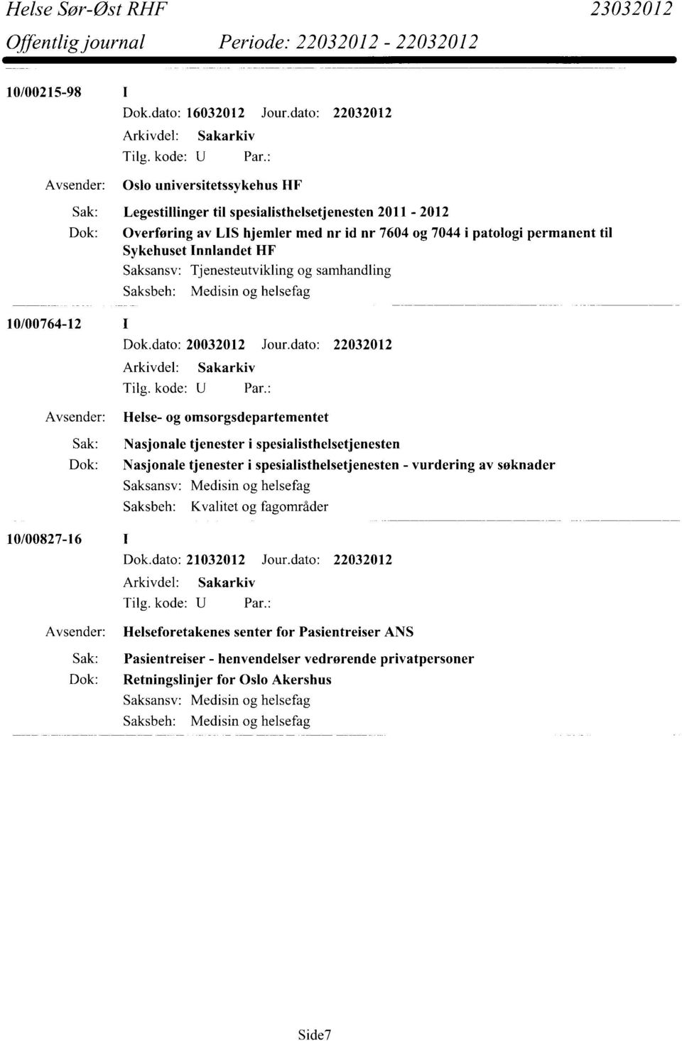 permanent til Sykehuset Innlandet HF 10/00764-12 Dok.dato: 20032012 Jour.