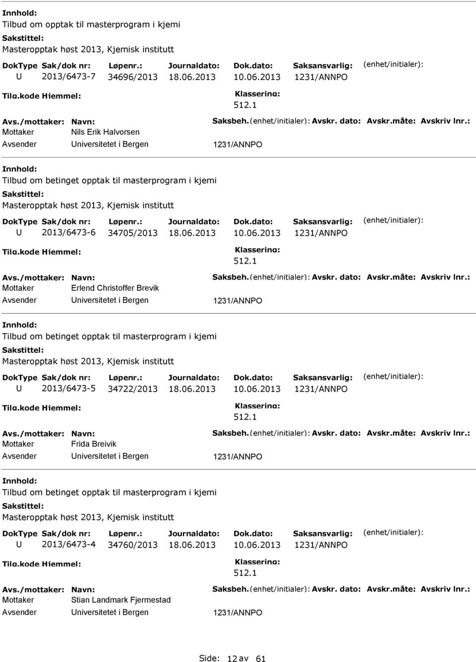 /mottaker: avn: aksbeh. Avskr. dato: Avskr.måte: Avskriv lnr.