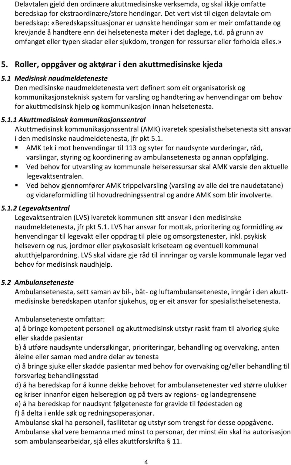 » 5. Roller, oppgåver og aktørar i den akuttmedisinske kjeda 5.