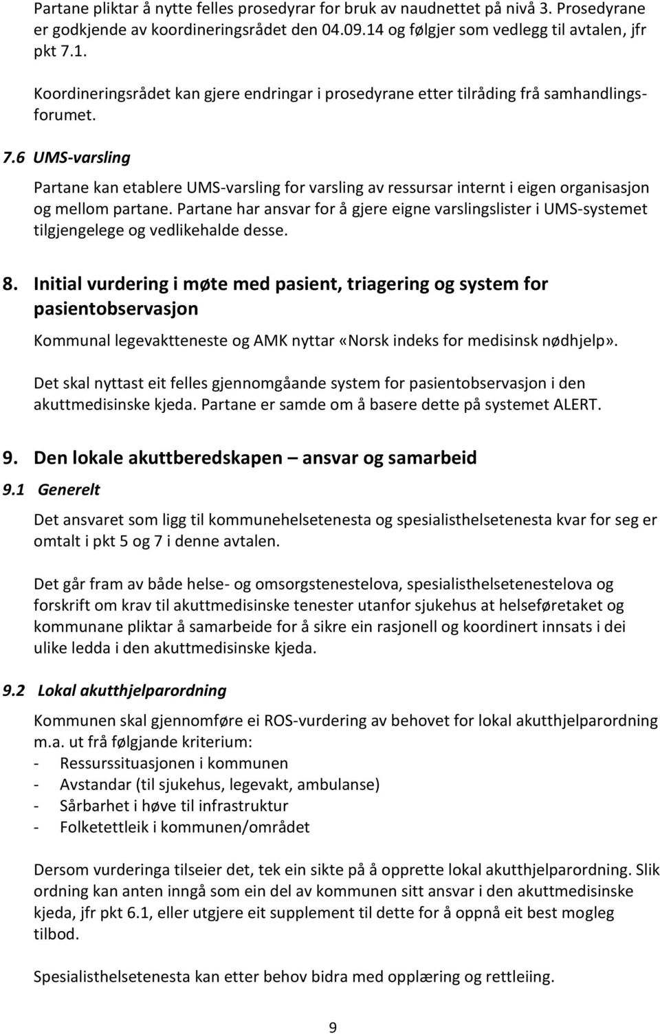 Partane har ansvar for å gjere eigne varslingslister i UMS-systemet tilgjengelege og vedlikehalde desse. 8.