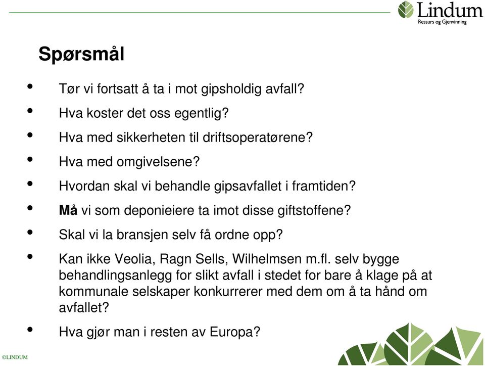 Skal vi la bransjen selv få ordne opp? Kan ikke Veolia, Ragn Sells, Wilhelmsen m.fl.