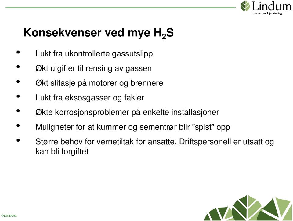 korrosjonsproblemer på enkelte installasjoner Muligheter for at kummer og sementrør blir