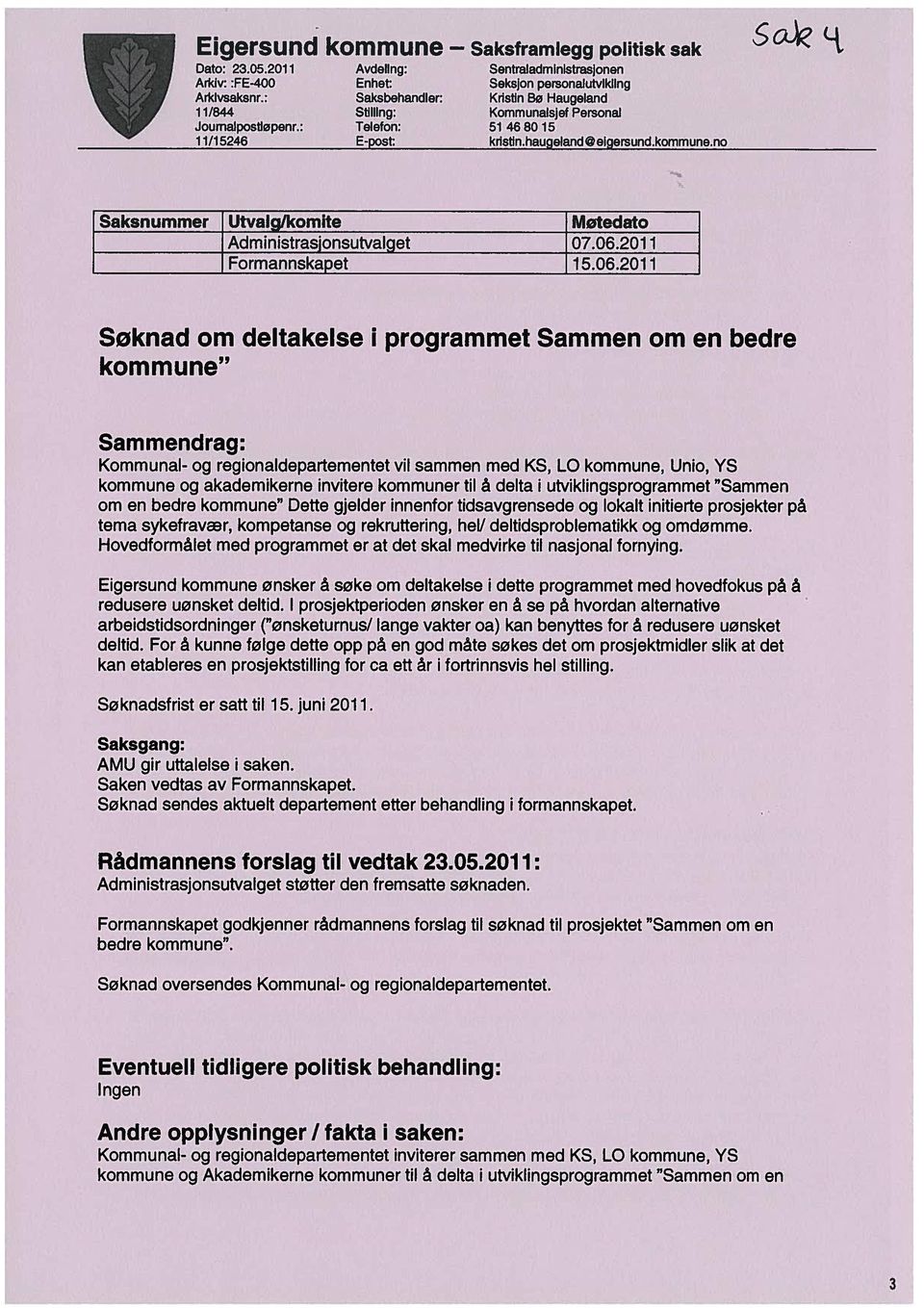 Saksnummer Utvalg/komite Møtedato Administrasjonsutvalget 07.06.
