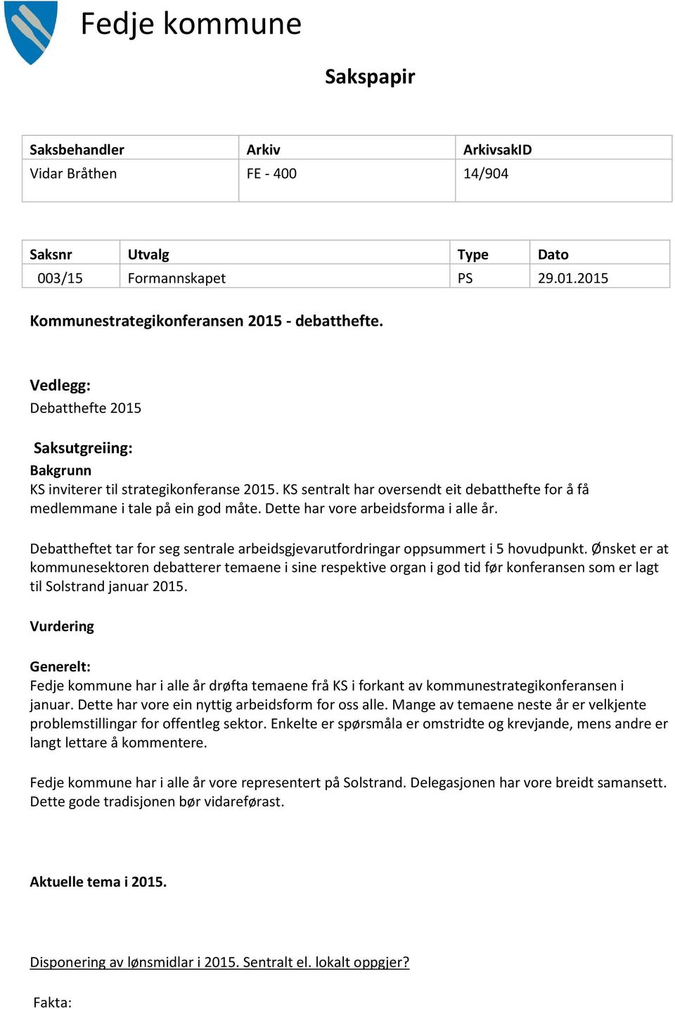 Dette har vore arbeidsforma i alle år. Debattheftet tar for seg sentrale arbeidsgjevarutfordringar oppsummert i 5 hovudpunkt.