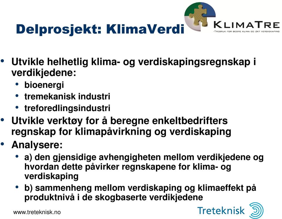 verdiskaping Analysere: a) den gjensidige avhengigheten mellom verdikjedene og hvordan dette påvirker regnskapene