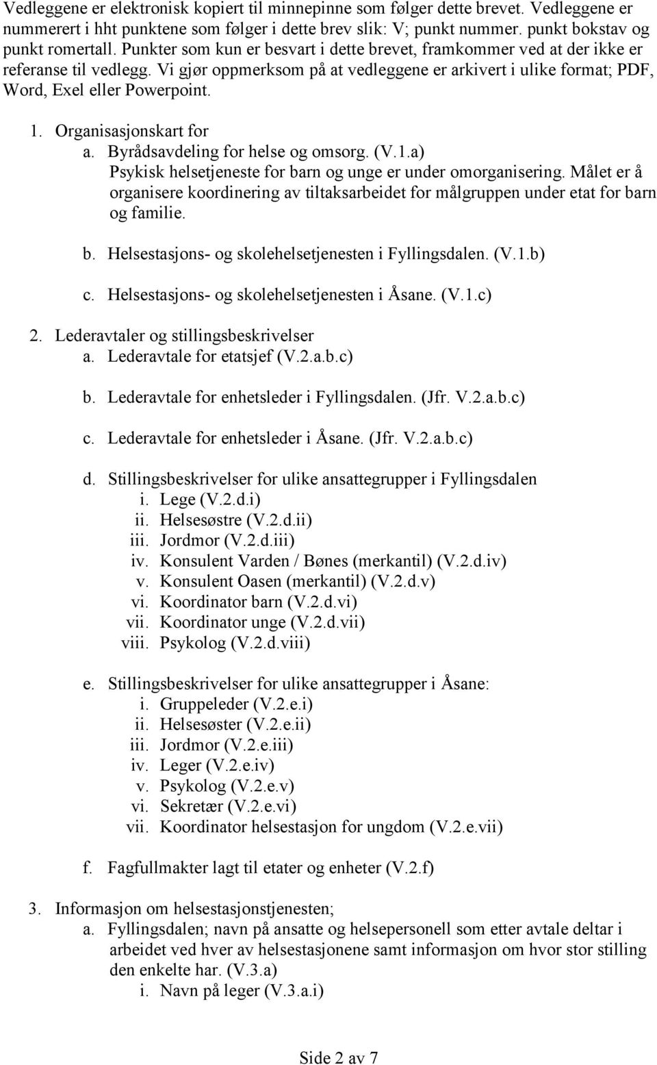 Organisasjonskart for a. Byrådsavdeling for helse og omsorg. (V.1.a) Psykisk helsetjeneste for barn og unge er under omorganisering.