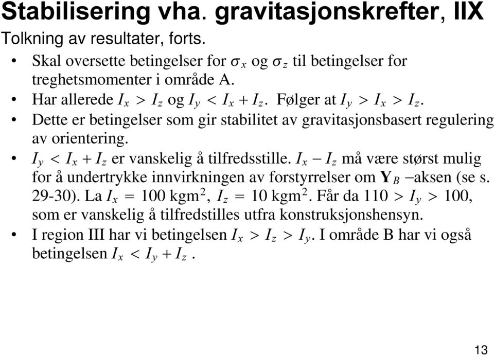 , \ <, [ +, ] er vanskelig å ilfredssille., [?, ] må være sørs mulig for å underrykke innvirkningen av forsyrrelser om < %?aksen (se s. 29-30).