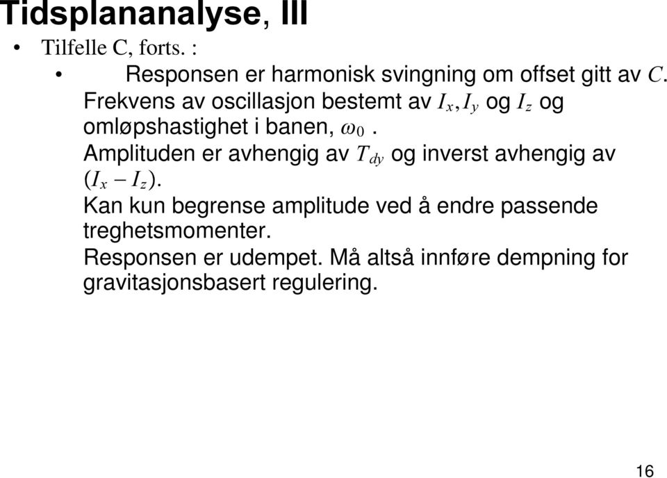 Ampliuden er avhengig av 7 G\ og invers avhengig av Â, [?, ] Ã.