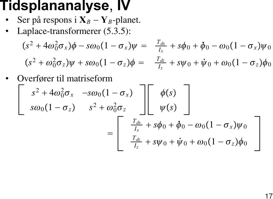 a ] Ãd = Overfører il mariseform V 2 + 4g 2 0 a [?Vg 0 Â1? a [ Ã dâvã Vg 0 Â1?