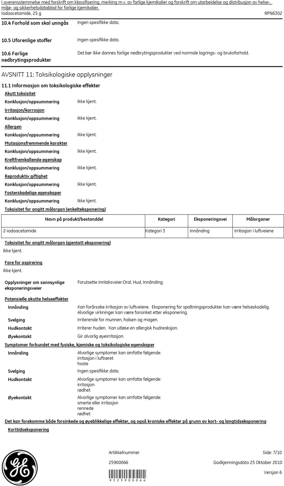 1 Informasjon om toksikologiske effekter Akutt toksisitet Konklusjon/oppsummering Irritasjon/korrosjon Konklusjon/oppsummering Allergen Konklusjon/oppsummering Mutasjonsfremmende karakter