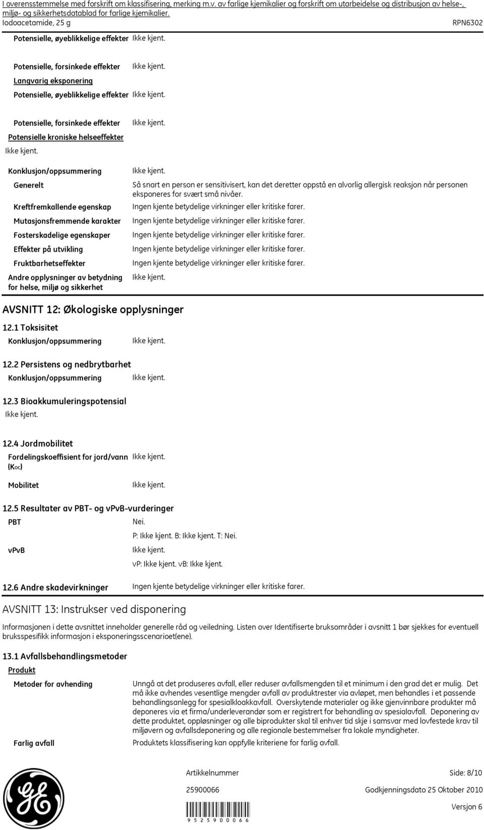 helse, miljø og sikkerhet Så snart en person er sensitivisert, kan det deretter oppstå en alvorlig allergisk reaksjon når personen eksponeres for svært små nivåer.