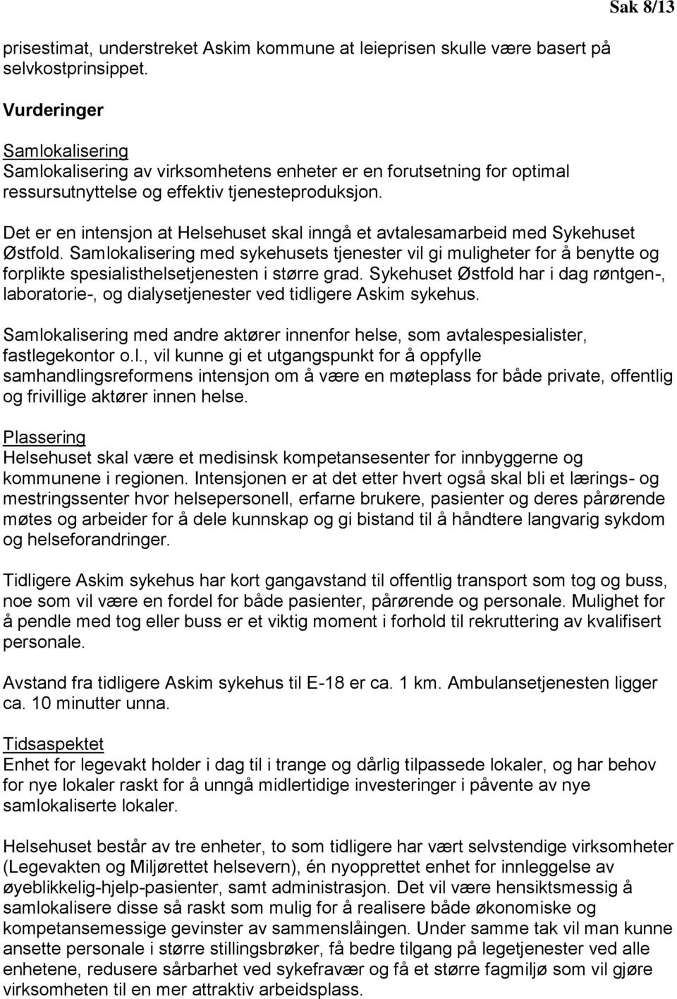 Sak 8/13 Det er en intensjon at Helsehuset skal inngå et avtalesamarbeid med Sykehuset Østfold.