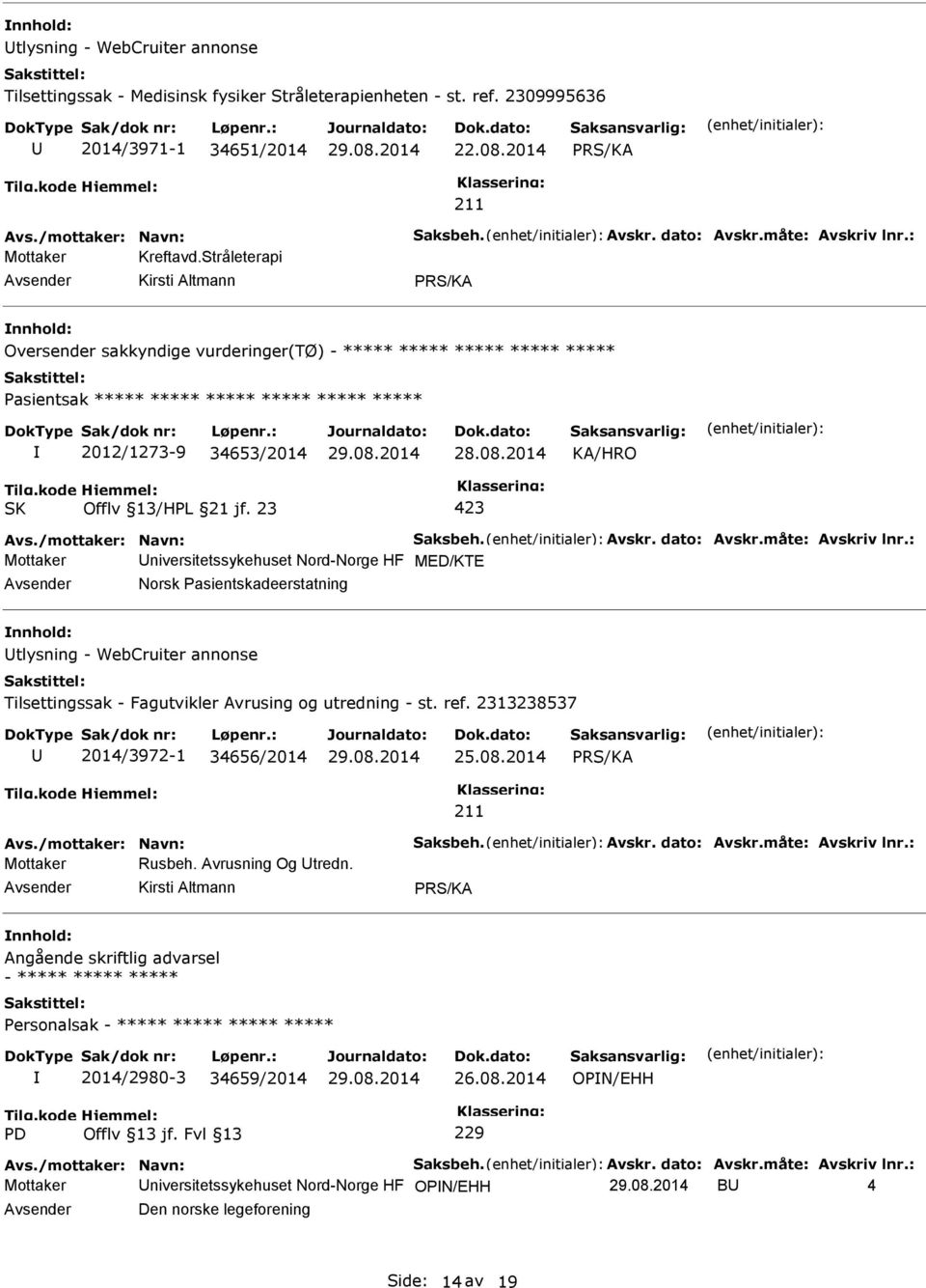 Nord-Norge HF MED/KTE Norsk asientskadeerstatning tlysning - WebCruiter annonse Tilsettingssak - Fagutvikler Avrusing og utredning - st. ref. 2313238537 2014/3972-1 34656/2014 25.08.