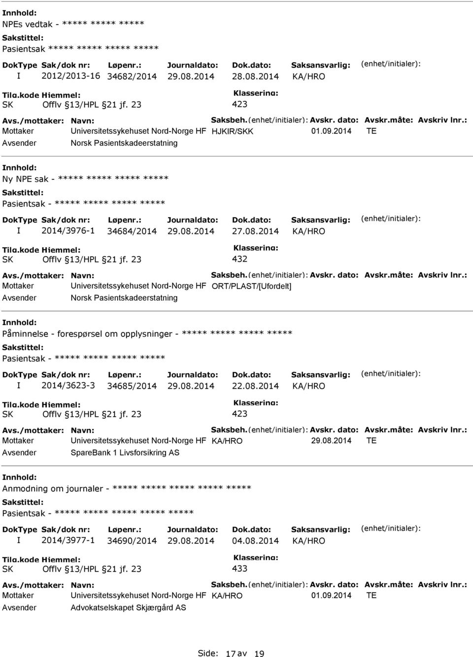 2014 432 Mottaker niversitetssykehuset Nord-Norge HF ORT/LAST/[fordelt] Norsk asientskadeerstatning åminnelse - forespørsel om opplysninger - ***** ***** ***** ***** asientsak - ***** ***** *****