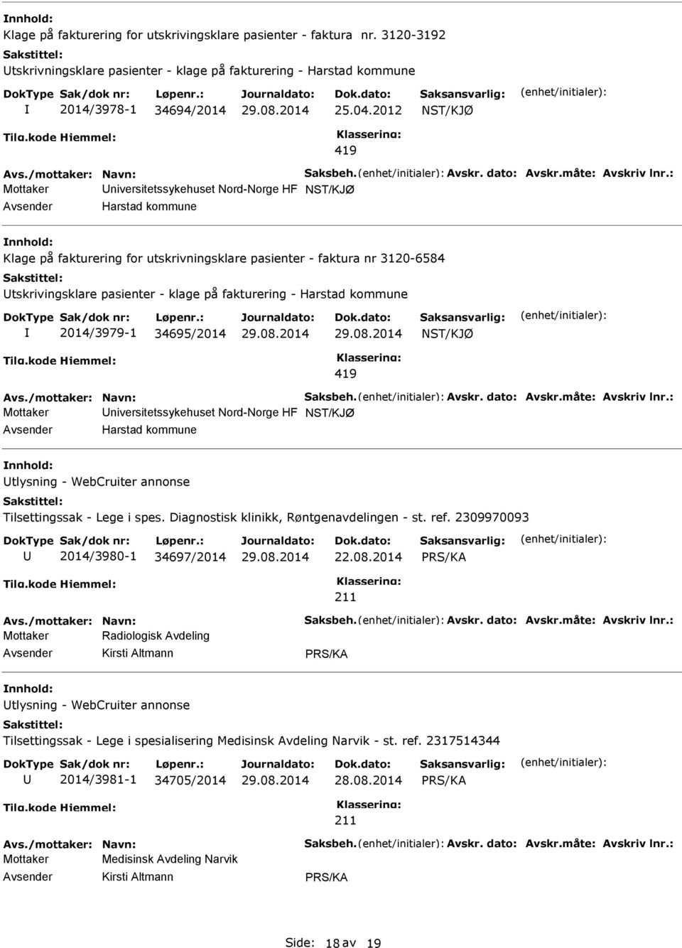 Harstad kommune 2014/3979-1 34695/2014 419 Mottaker niversitetssykehuset Nord-Norge HF Harstad kommune tlysning - WebCruiter annonse Tilsettingssak - Lege i spes.