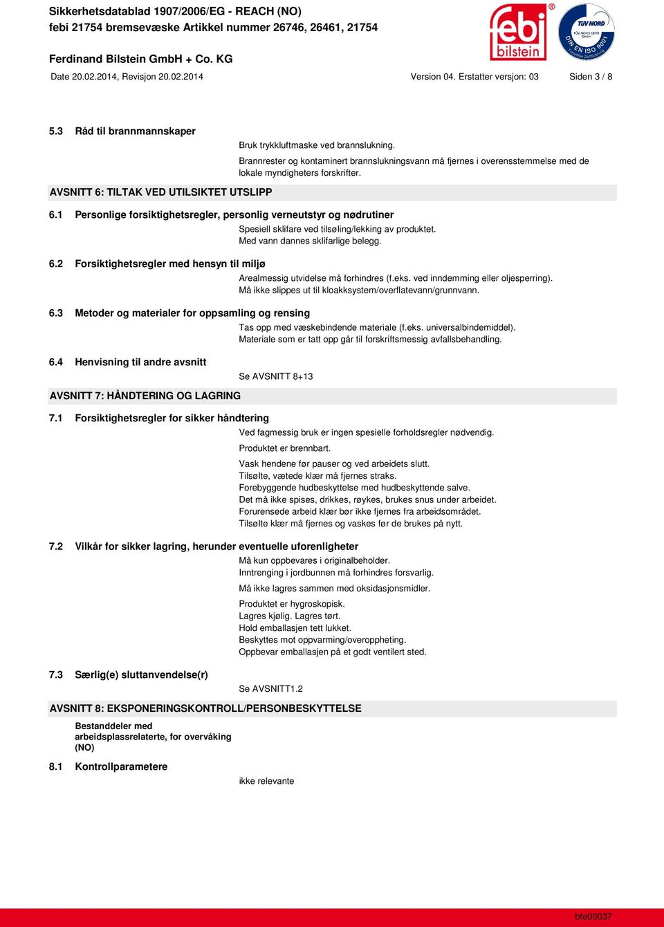 1 Personlige forsiktighetsregler, personlig verneutstyr og nødrutiner 6.2 Forsiktighetsregler med hensyn til miljø 6.