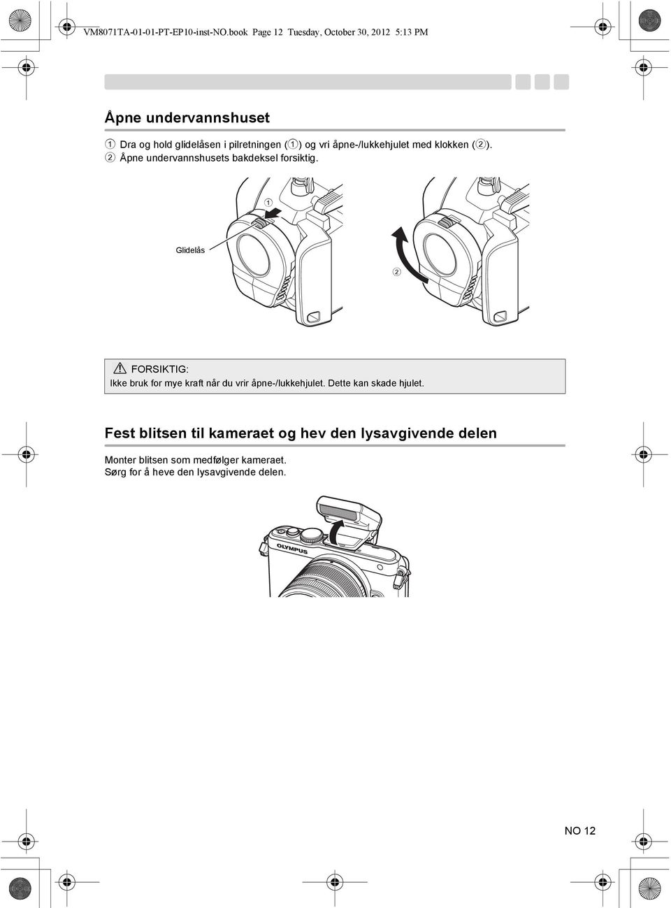 vri åpne-/lukkehjulet med klokken (2). 2 Åpne undervannshusets bakdeksel forsiktig.