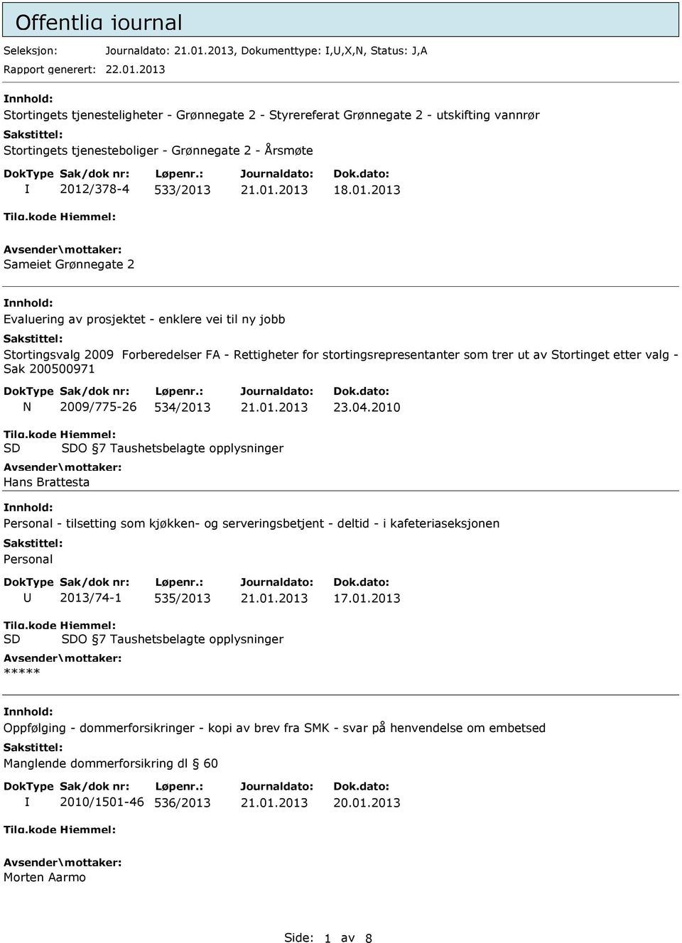 prosjektet - enklere vei til ny jobb Stortingsvalg 2009 Forberedelser FA - Rettigheter for stortingsrepresentanter som trer ut av Stortinget etter valg - Sak 200500971 N 2009/775-26 534/ 23.04.