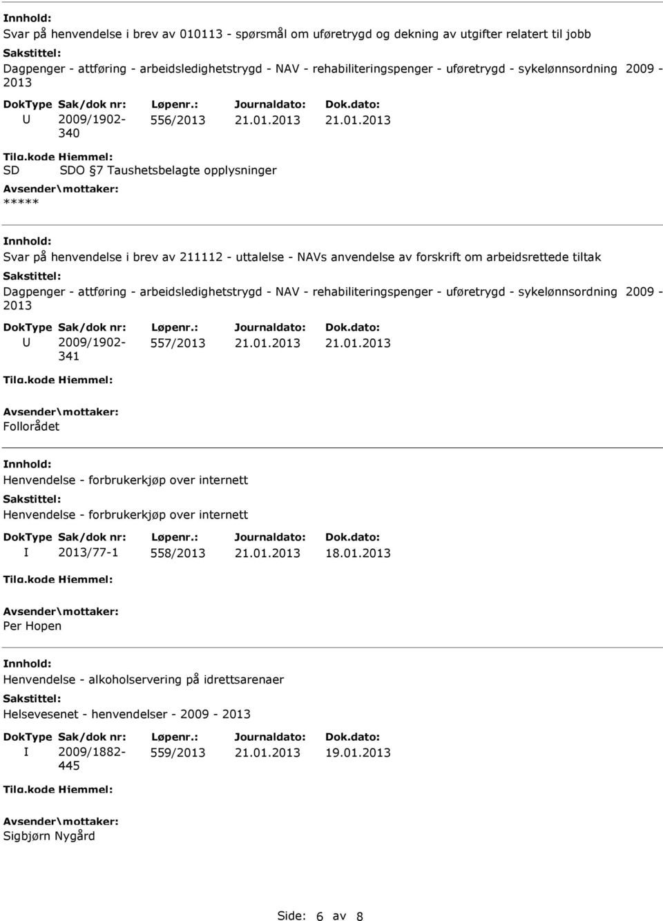 tiltak 341 557/ Follorådet Henvendelse - forbrukerkjøp over internett Henvendelse - forbrukerkjøp over internett /77-1 558/ Per