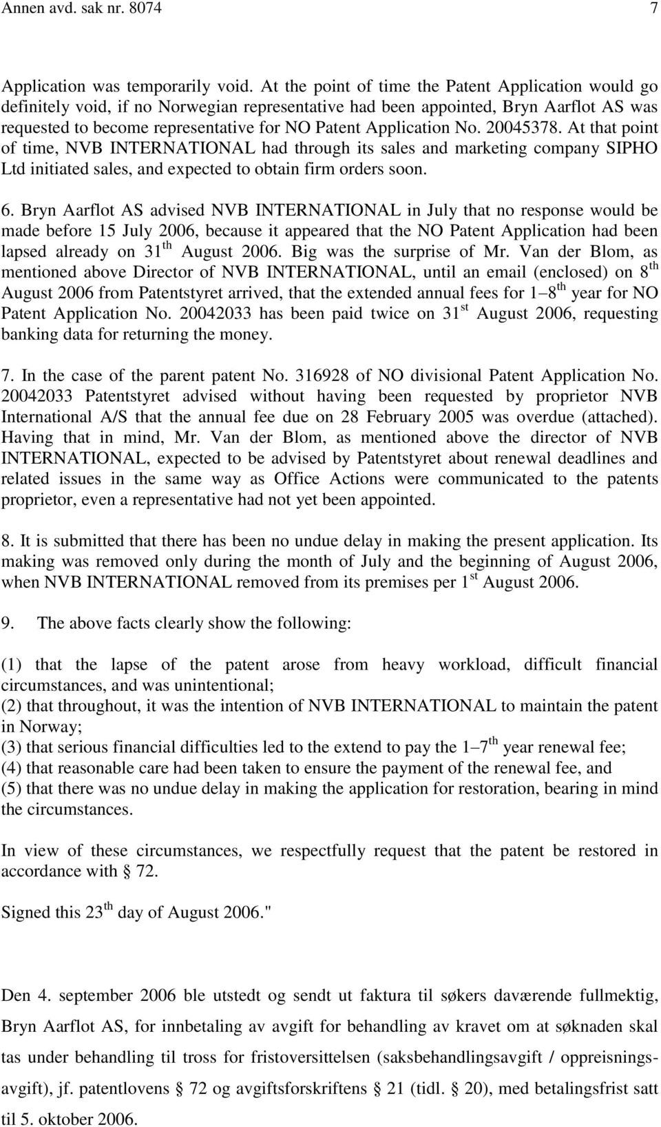 Application No. 20045378. At that point of time, NVB INTERNATIONAL had through its sales and marketing company SIPHO Ltd initiated sales, and expected to obtain firm orders soon. 6.