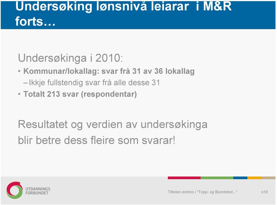 svar frå alle desse 31 Totalt 213 svar (respondentar)