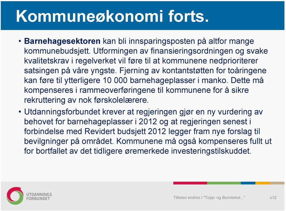 Fjerning av kontantstøtten for toåringene kan føre til ytterligere 10 000 barnehageplasser i manko.