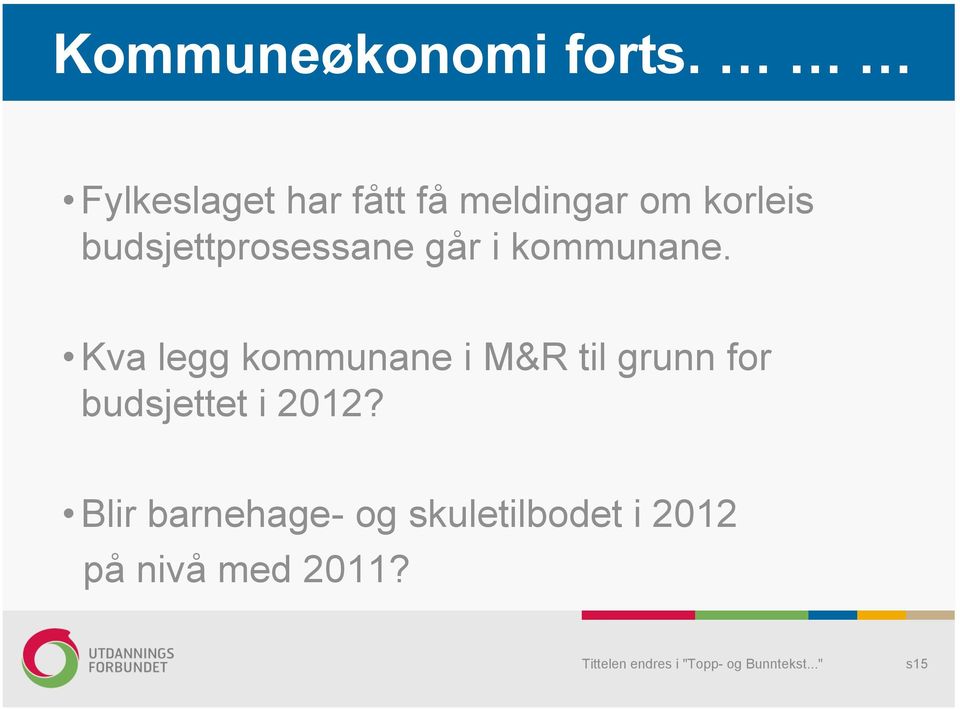 budsjettprosessane går i kommunane.