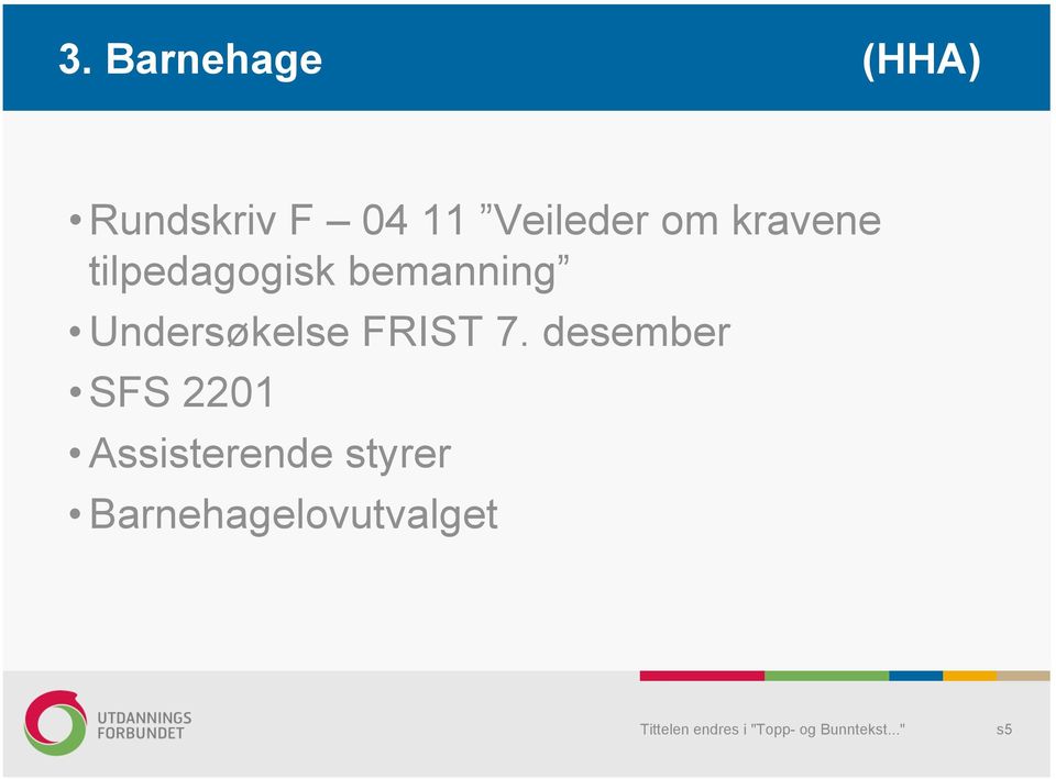 bemanning Undersøkelse FRIST 7.