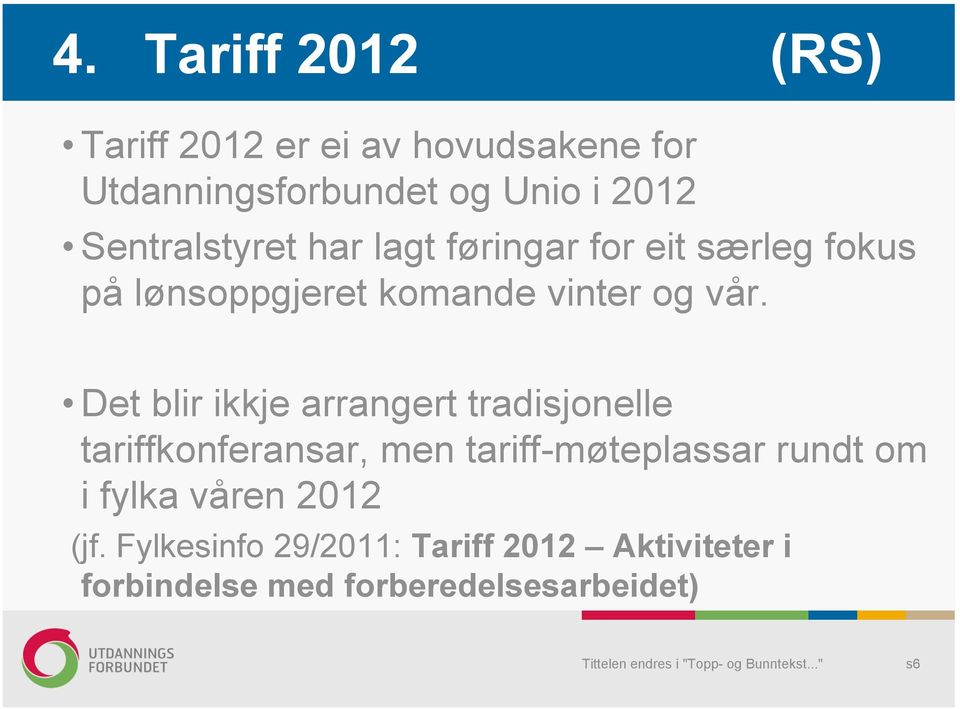 Det blir ikkje arrangert tradisjonelle tariffkonferansar, men tariff-møteplassar rundt om i