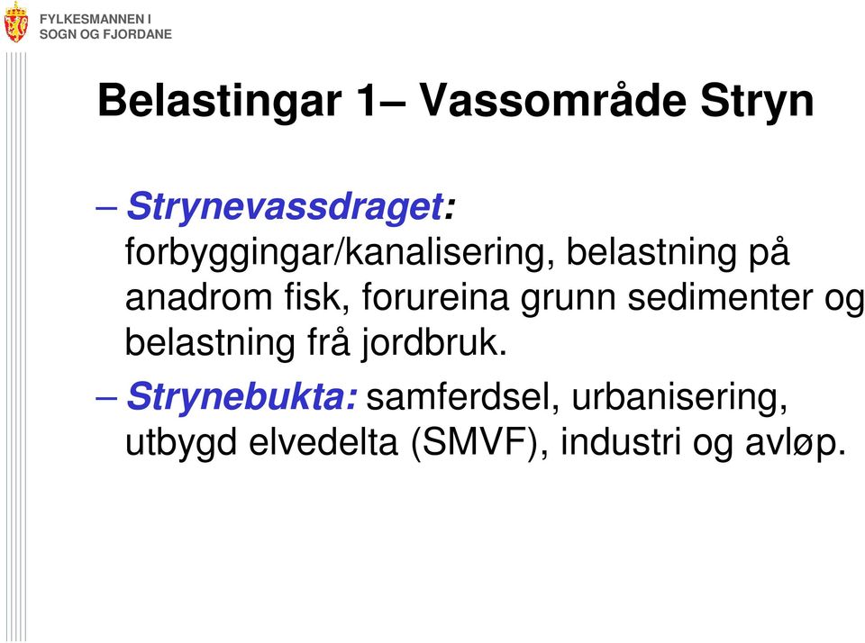 forureina grunn sedimenter og belastning frå jordbruk.