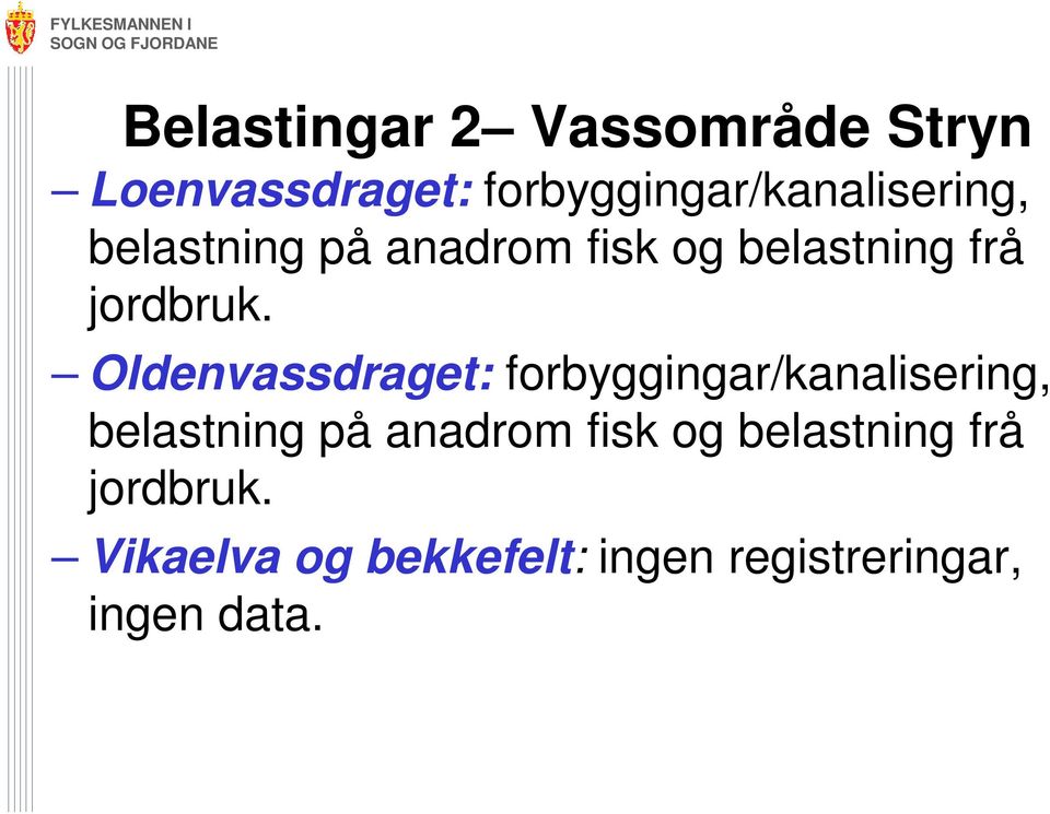 frå jordbruk. Oldenvassdraget:  frå jordbruk.