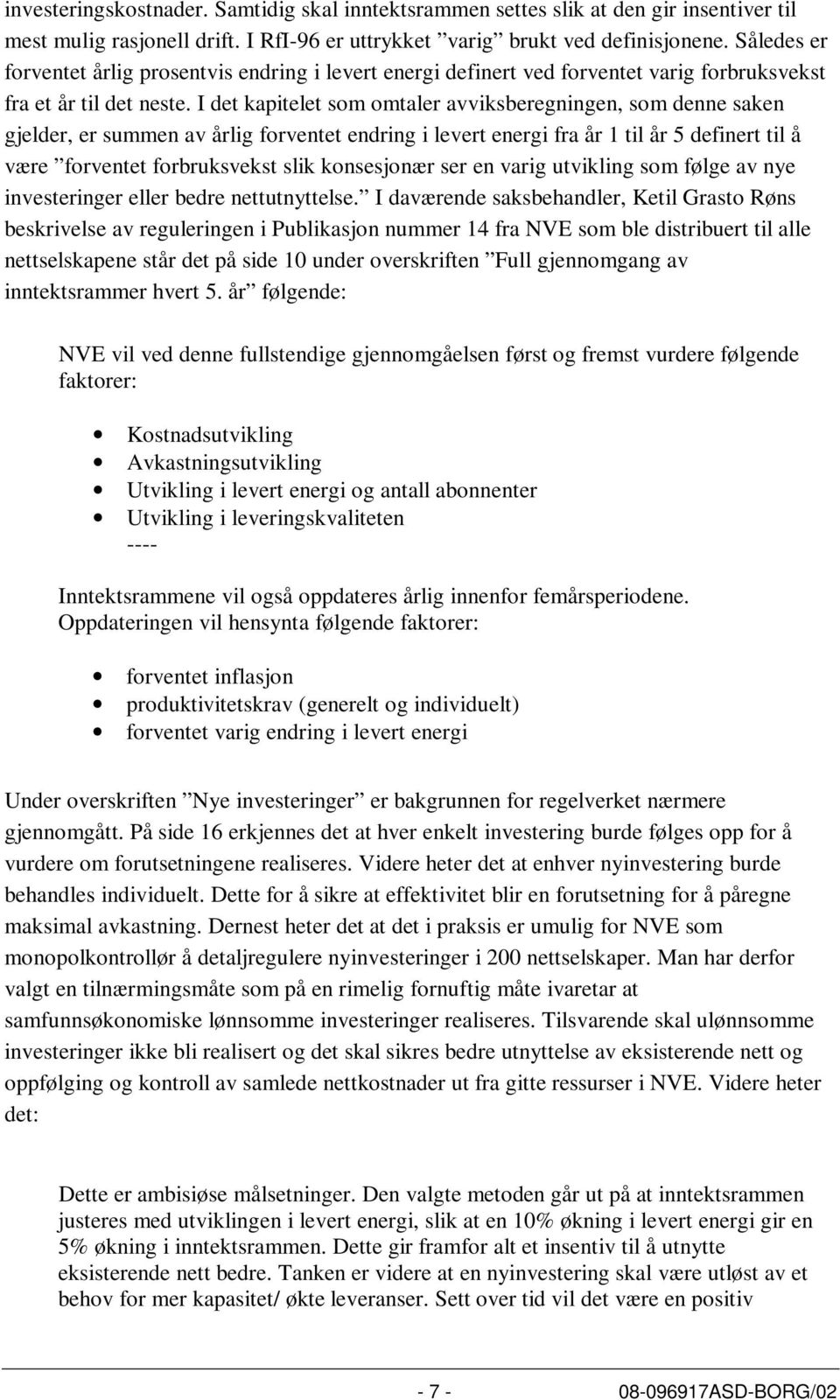 I det kapitelet som omtaler avviksberegningen, som denne saken gjelder, er summen av årlig forventet endring i levert energi fra år 1 til år 5 definert til å være forventet forbruksvekst slik