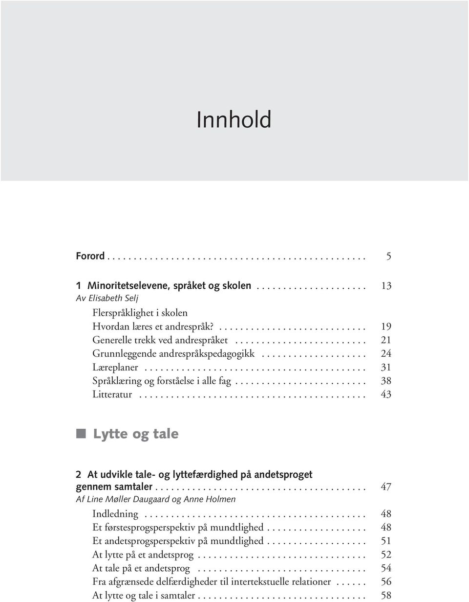 ......................................... 31 Språklæring og forståelse i alle fag......................... 38 Litteratur.