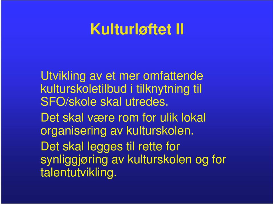 Det skal være rom for ulik lokal organisering av kulturskolen.