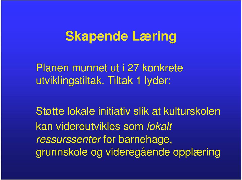 Tiltak 1 lyder: Støtte lokale initiativ slik at