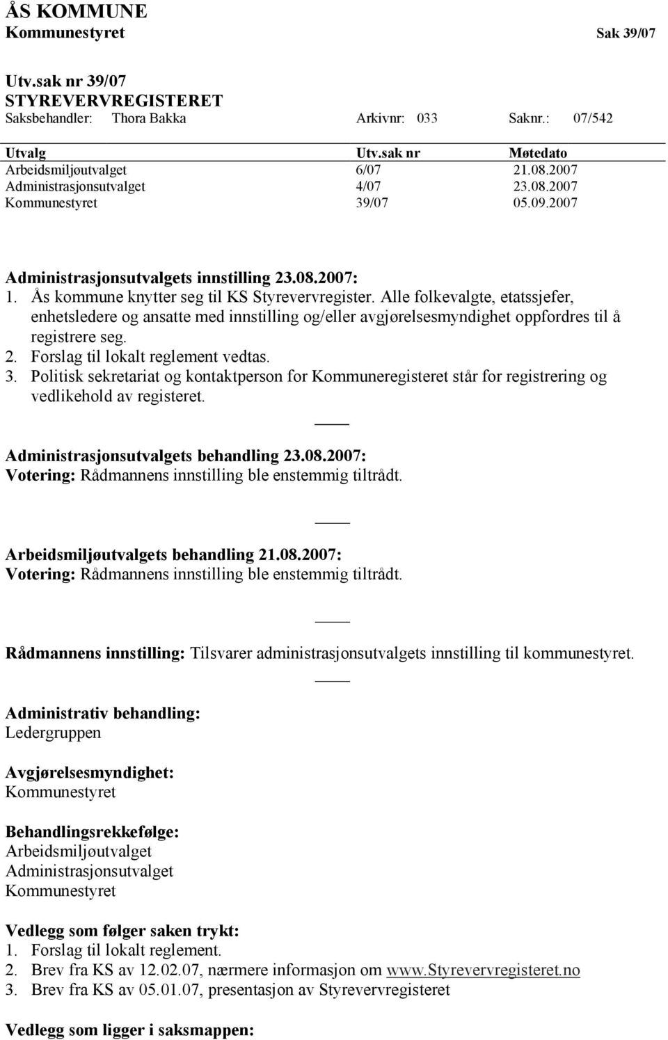 Alle folkevalgte, etatssjefer, enhetsledere og ansatte med innstilling og/eller avgjørelsesmyndighet oppfordres til å registrere seg. 2. Forslag til lokalt reglement vedtas. 3.