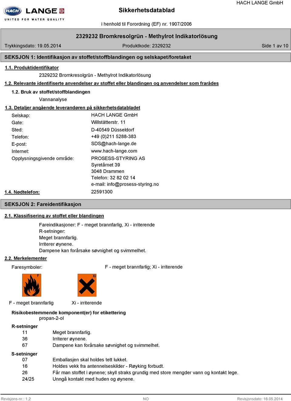 Detaljer angående leverandøren på sikkerhetsdatabladet Selskap: Gate: Willstätterstr. 11 Sted: D-40549 Düsseldorf Telefon: +49 (0)211 5288-383 E-post: Internet: SDS@hach-lange.