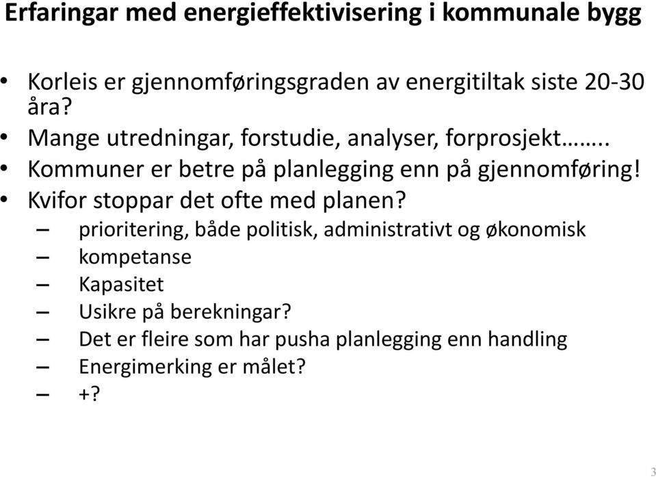 . Kommuner er betre på planlegging enn på gjennomføring! Kvifor stoppar det ofte med planen?