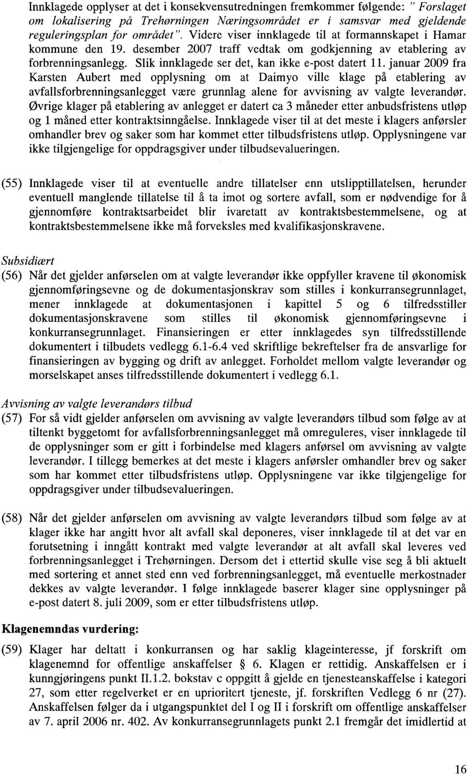 januar 2009 fra Karsten Aubert med opplysning om at Daimyo ville klage på etablering av avfallsforbrenningsanlegget være grunnlag alene for avvisning av valgte leverandør.