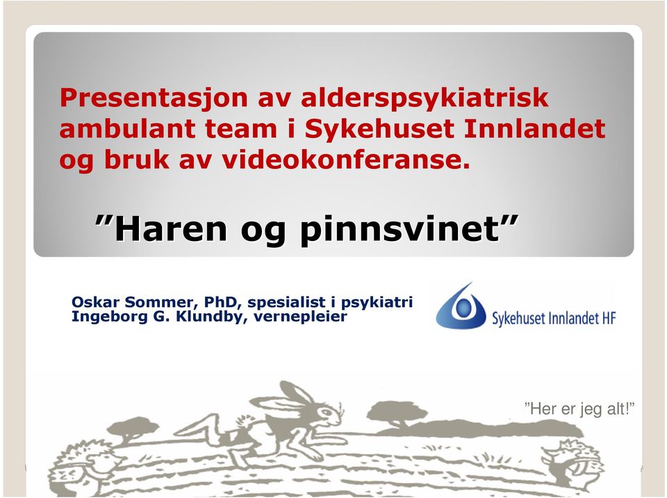 Haren og pinnsvinet Oskar Sommer, PhD, spesialist i