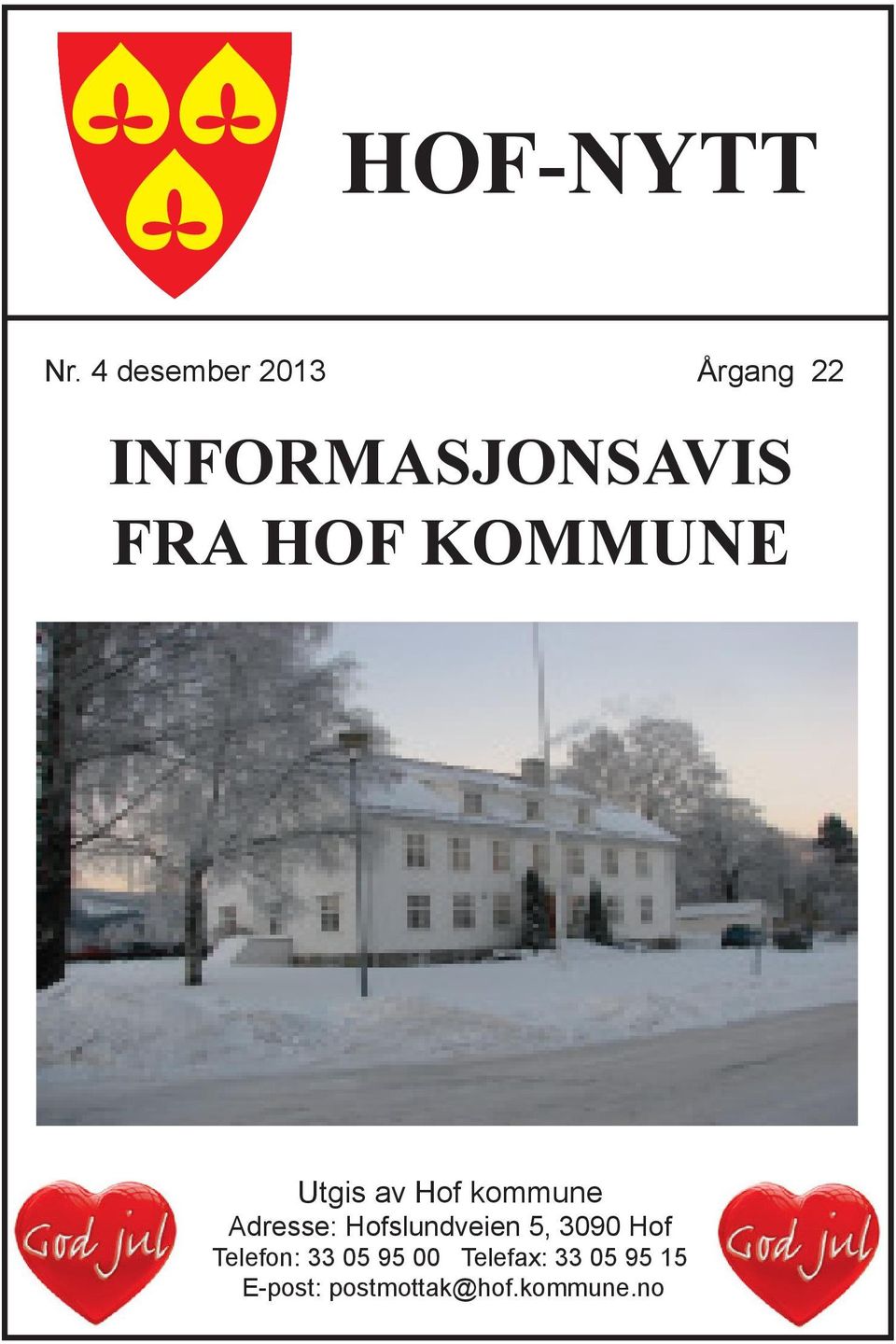 KOMMUNE Utgis av Hof kommune Adresse: Hofslundveien