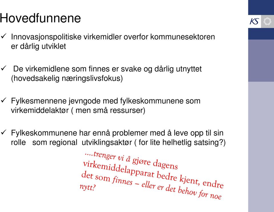 Fylkesmennene jevngode med fylkeskommunene som virkemiddelaktør ( men små ressurser)