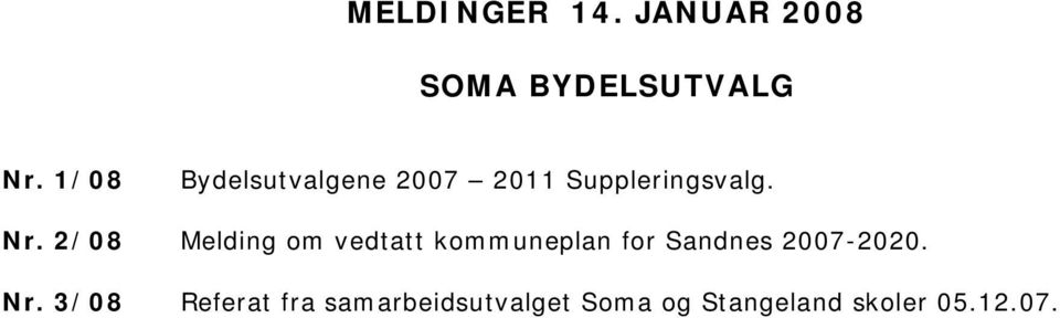 2/08 Melding om vedtatt kommuneplan for Sandnes 2007-2020.