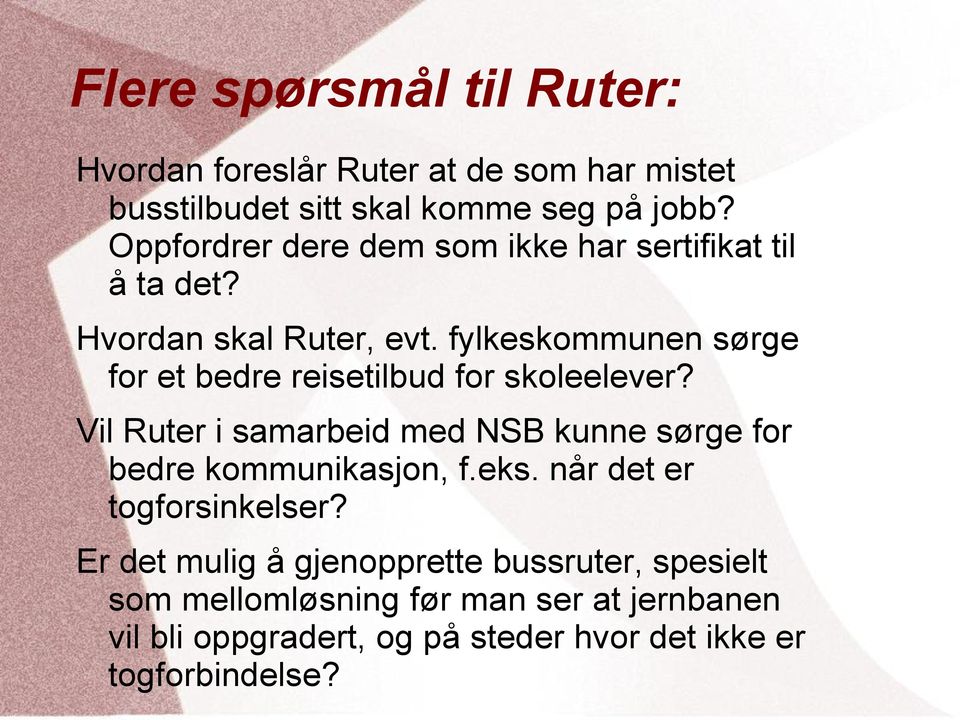 fylkeskommunen sørge for et bedre reisetilbud for skoleelever?