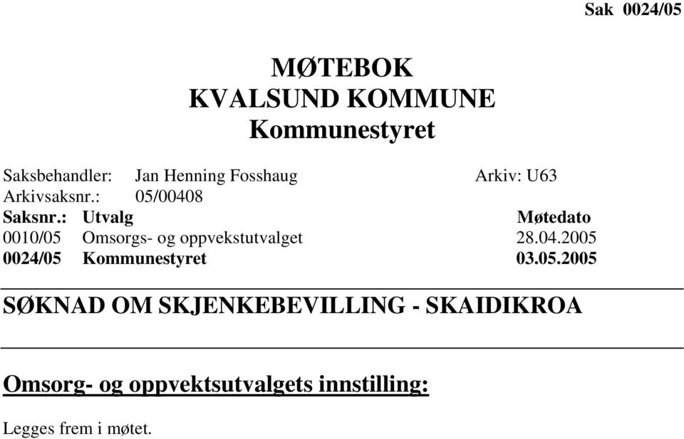 : Utvalg Møtedato 0010/05 Omsorgs- og oppvekstutvalget 28.04.