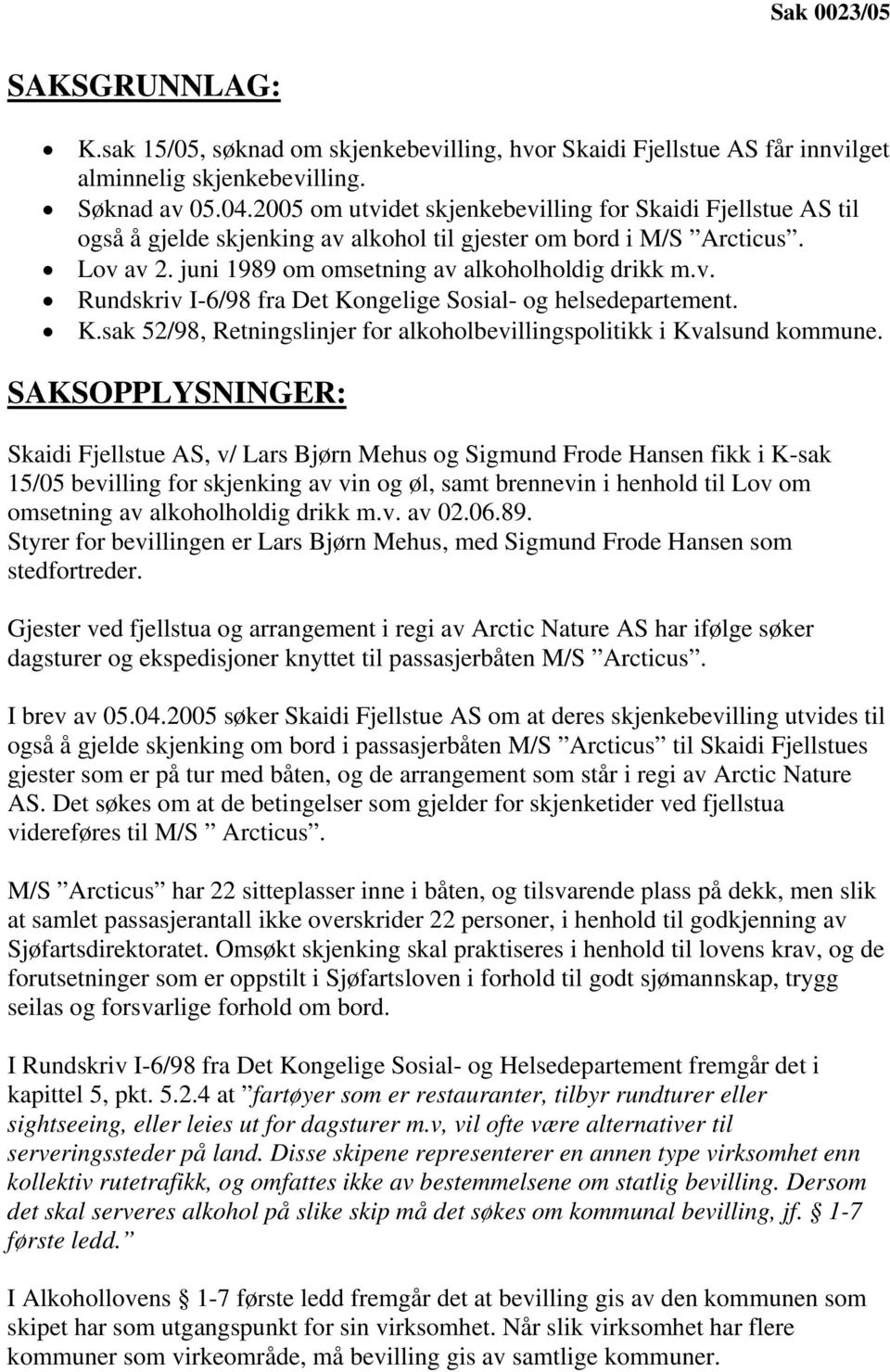 K.sak 52/98, Retningslinjer for alkoholbevillingspolitikk i Kvalsund kommune.
