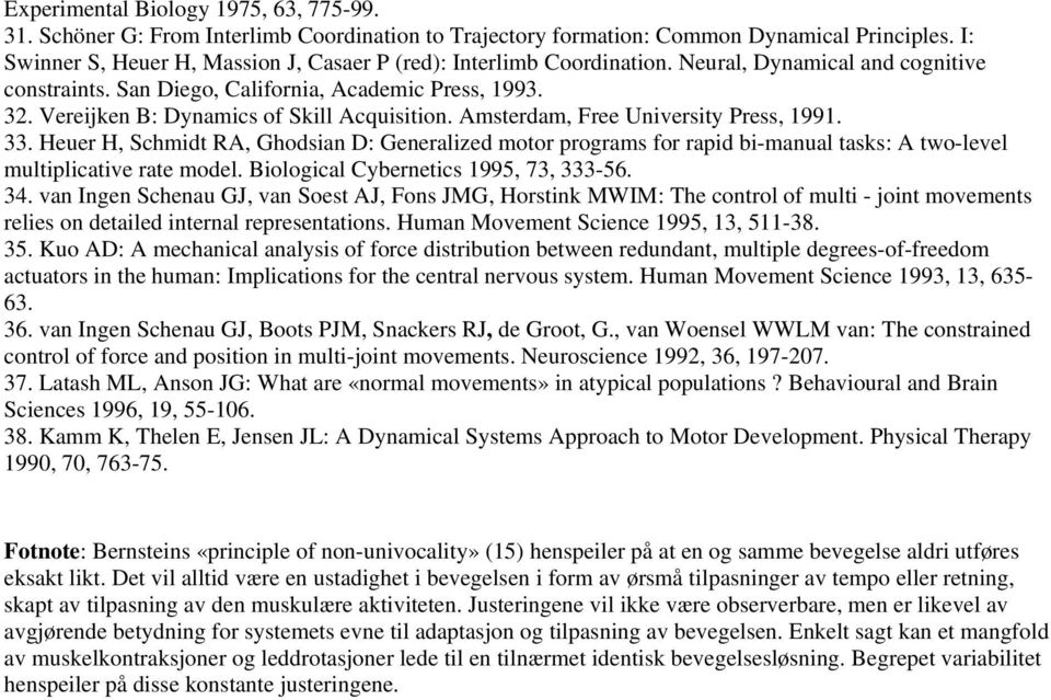Vereijken B: Dynamics of Skill Acquisition. Amsterdam, Free University Press, 1991. 33.